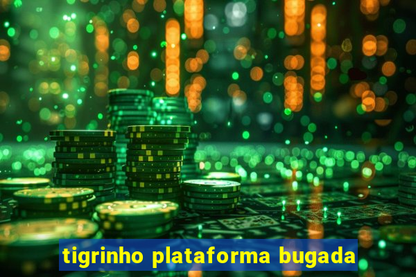 tigrinho plataforma bugada